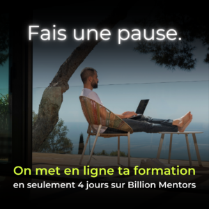 On met en ligne ta formation sur Billion Mentors ! 💻